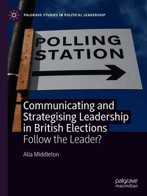 cover image of Communicating and Strategising Leadership in British Elections